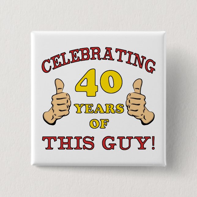 40th Birthday Gift For Him 15 Cm Square Badge (Front)