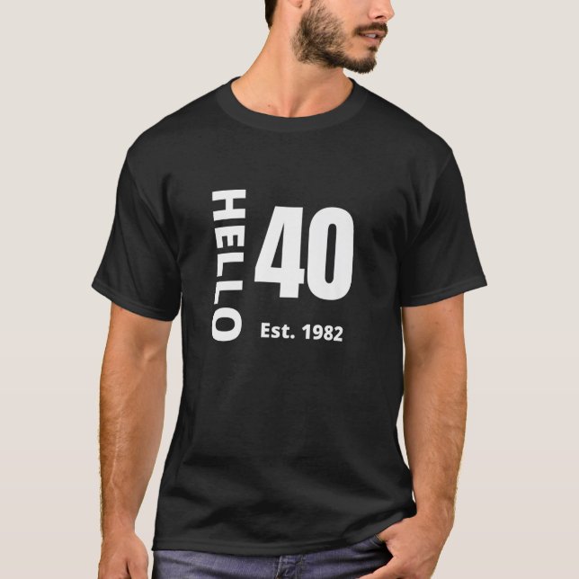 40Th Birthday Hello Forty Hello 50 Est. 1982 T-Shirt (Front)