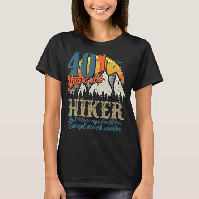 40th Birthday Hiking Mountains 40 Year Old Hiker T-Shirt (Front)