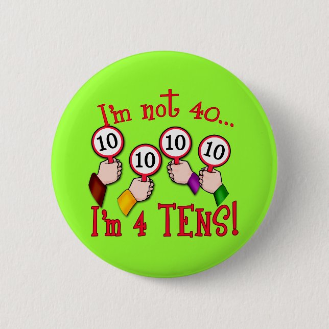 40th Birthday Humour T shirt 6 Cm Round Badge (Front)