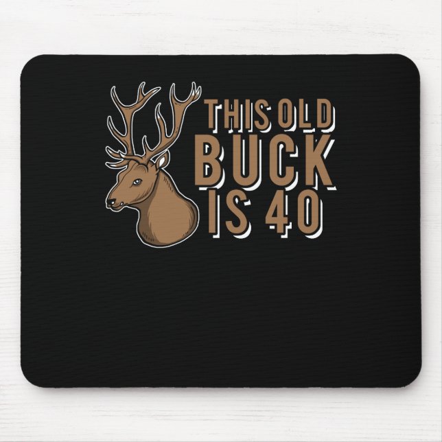 40th Birthday Hunting Old Buck Apparel Mouse Pad (Front)