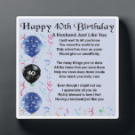 40th  Birthday Husband Poem Plaque<br><div class="desc">A great personalised gift for a husband on his 40th  Birthday.

This item can be personalised or just purchased as it is</div>