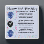 40th  Birthday Husband Poem Plaque<br><div class="desc">A great personalised gift for a husband on his 40th  Birthday.

This item can be personalised or just purchased as it is</div>