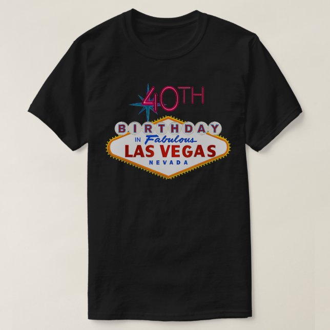 40th Birthday in Las Vegas  Sign  T-Shirt (Design Front)