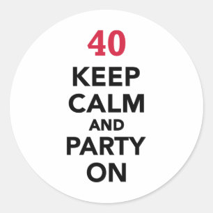 40th birthday Keep calm and party on Classic Round Sticker