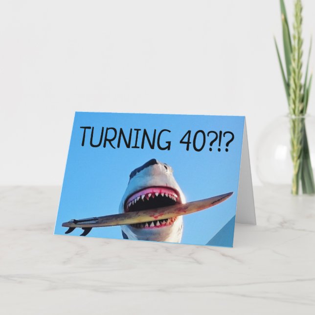40TH BIRTHDAY KILLER SHARK GREETING CARDS (Front)