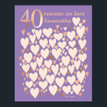 40th Birthday Lavender Rose  40 Reasons Poster<br><div class="desc">A wonderful 40th birthday present idea. This fabulous lavender purple and rose gold poster contains 40 hearts for you to fill with 40 short messages of love. Perfect for a special 40th birthday gift from the family - or use at a fortieth party as a guest book. Print large for...</div>