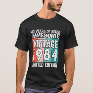 40th Birthday Limited Edition Born in 1984 Long Sl T-Shirt