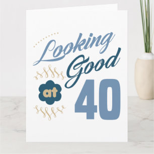 40th birthday Looking Good Card