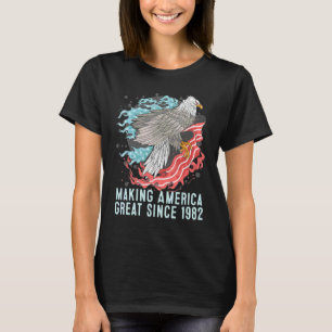 40th Birthday Making America Great Since 1982 T-Shirt