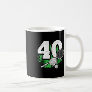 40th Birthday Men Badminton Player Badminton 40 Ye Coffee Mug
