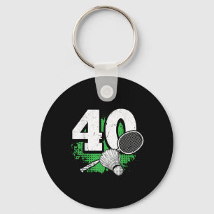 40th Birthday Men Badminton Player Badminton 40 Ye Key Ring