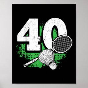 40th Birthday Men Badminton Player Badminton 40 Ye Poster