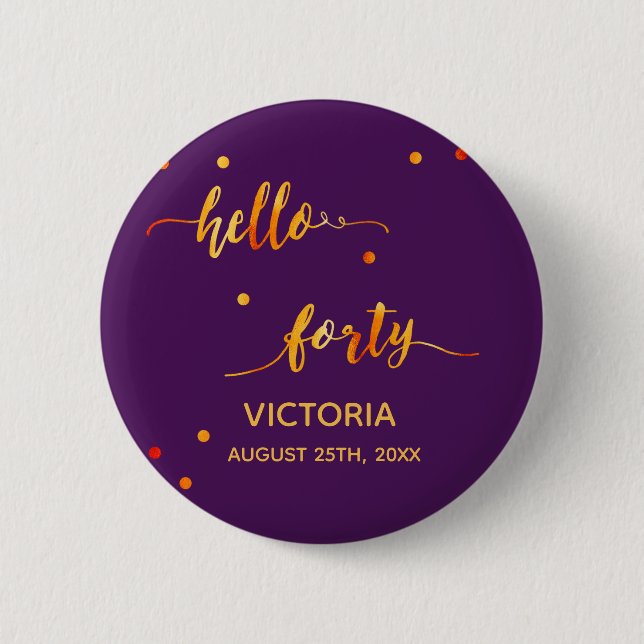 40th birthday purple gold name date hello forty 6 cm round badge (Front)