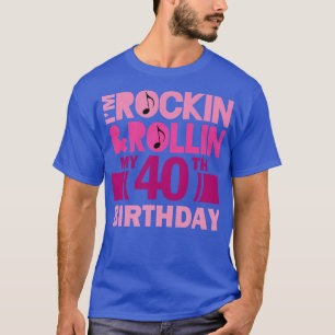 40th Birthday Rock and Rolling T-Shirt