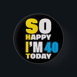 40th Birthday So Happy I'm 40 Today Gift Funny 3 Cm Round Badge<br><div class="desc">40th Birthday So Happy I'm 40 Today Gift Funny</div>