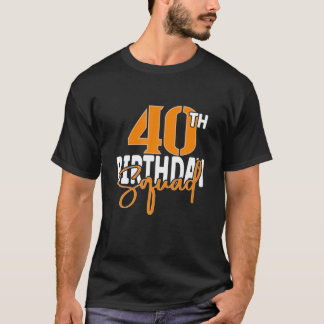 40Th Birthday Squad Family Matching Group T-Shirt