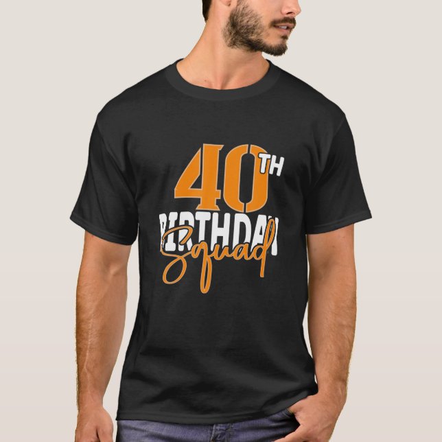 40Th Birthday Squad Family Matching Group T-Shirt (Front)