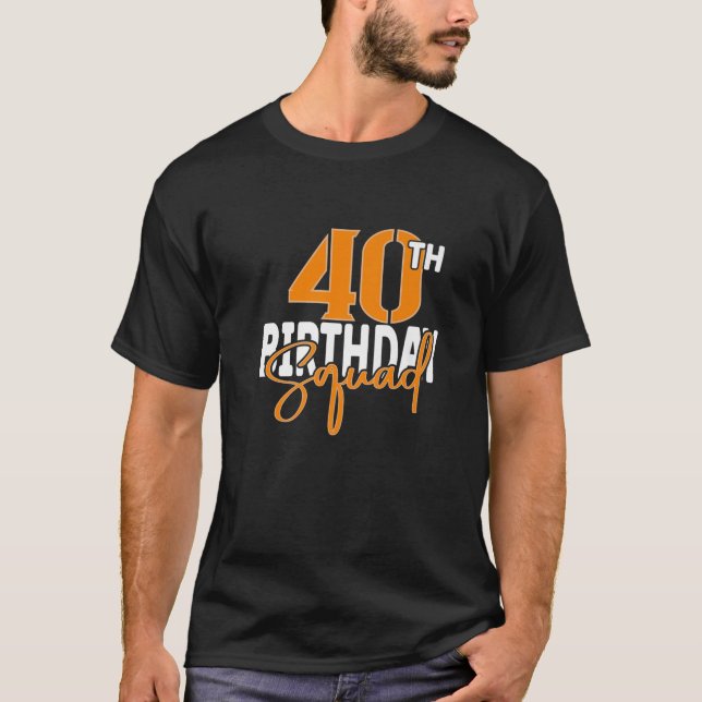 40Th Birthday Squad Family Matching Group T-Shirt (Front)