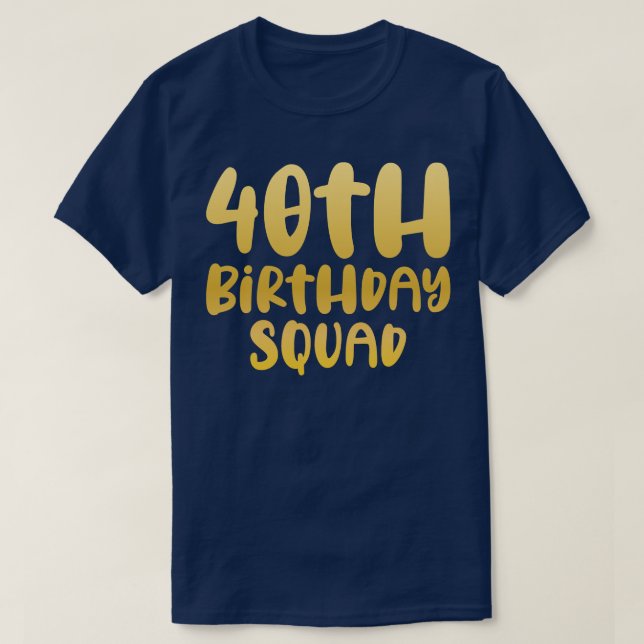 40th birthday squad T-Shirt (Design Front)