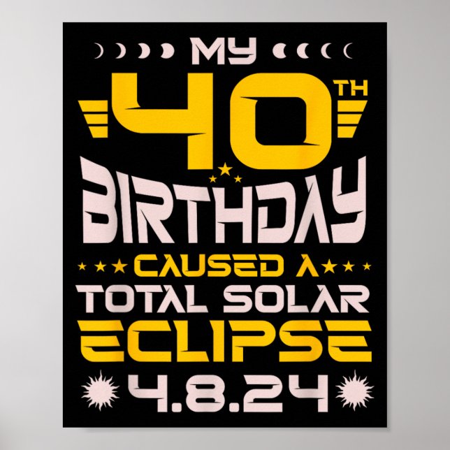 40th Birthday Total Solar Eclipse - April 8th 2024 Poster (Front)