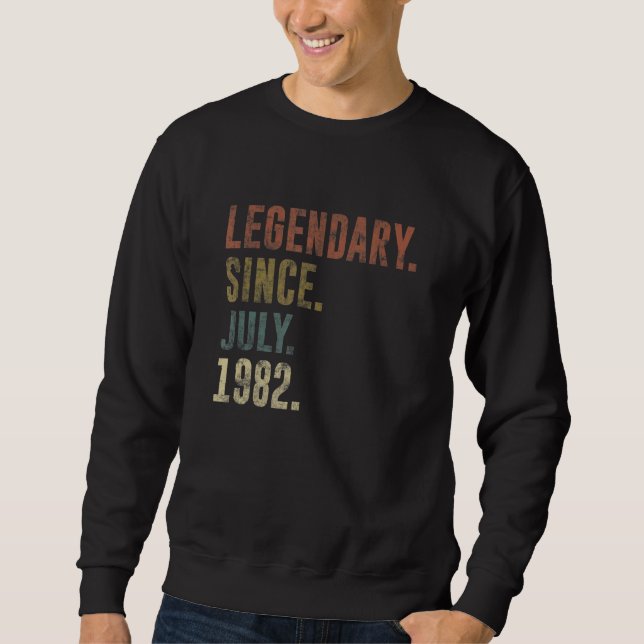 40th Birthday Vintage Legendary Since July 1982 Sweatshirt (Front)