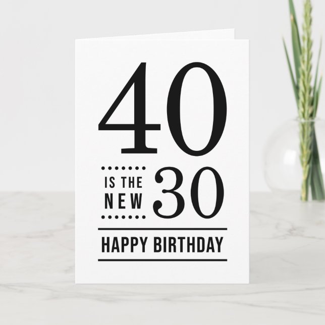 40th Birthday White and Black 40 is the new 30 Card (Front)