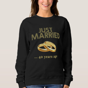 40th Wedding Anniversary Just Married 40 Years Ag Sweatshirt