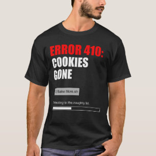410 Cookies Gone - Funny Christmas Developer Error T-Shirt