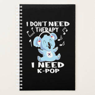 41.I Dont Need Therapy I Need KPop Planner