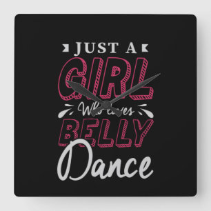 41.Just A Girl Who Loves Belly Dance Square Wall Clock