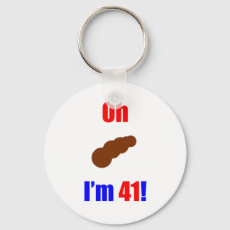 41 Oh (Pic of Poo) I'm 41! Key Ring