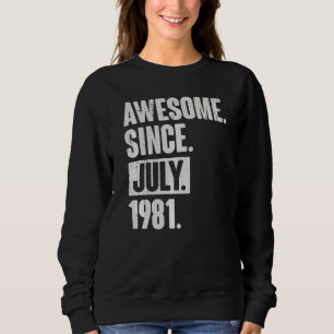 41 Year Old 41st Birthday Awesome Since July 198 Sweatshirt