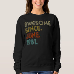 41 Year Old Awesome Since June 1981 41st Birthday Sweatshirt