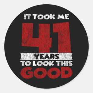 41 Year Old Bday Took Me Look Good 41st Birthday Classic Round Sticker