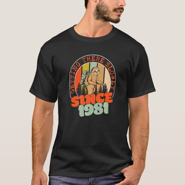 41 Years Getting There Slowly Since 1981 41st Birt T-Shirt (Front)