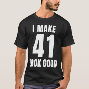 41 Years Old 41th Birthday Men Women Quote 41 Yea T-Shirt