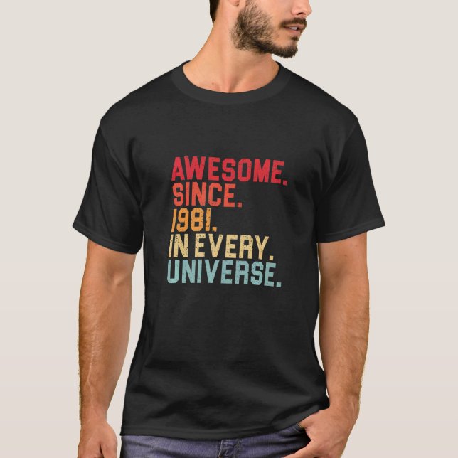 41st Birthday Awesome 1981 In Every Universe 41 Ye T-Shirt (Front)