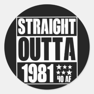 41st Birthday Straight Outta 1981 41 AF Gag Gift Classic Round Sticker