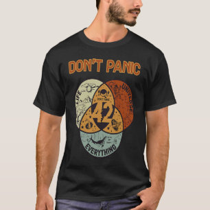 42 Answer to Life The Universe And Everything Don' T-Shirt
