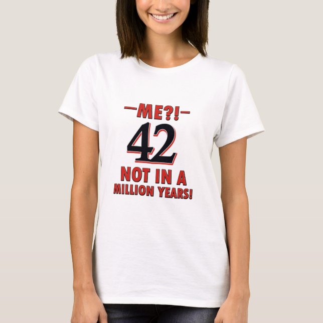 42 birthday designs T-Shirt (Front)