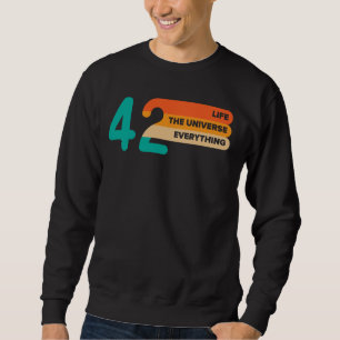 42 The Answer To Life The Universe And Everything Sweatshirt