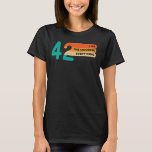 42 The Answer To Life The Universe And Everything T-Shirt