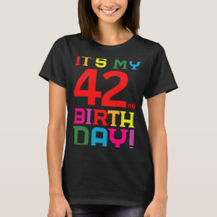 42 Year Old Colourful Happy Birthday Its My 42nd B T-Shirt