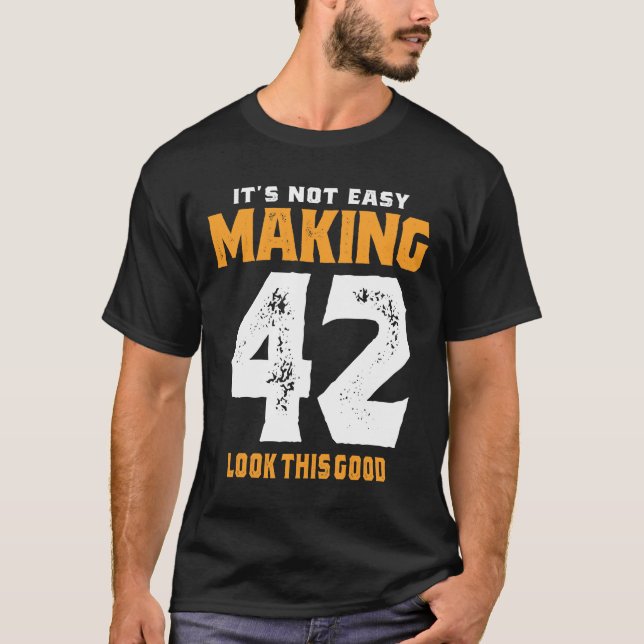 42 Years Old - 42nd Birthday Funny Gift T-Shirt (Front)