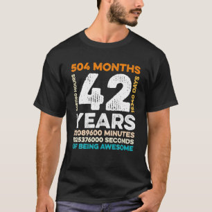 42 Years Old 504 Months Of Being Awesome 42nd T-Shirt
