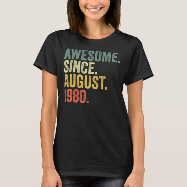 42nd Birthday Awesome Since August 1980 42 Year Ol T-Shirt (Front)