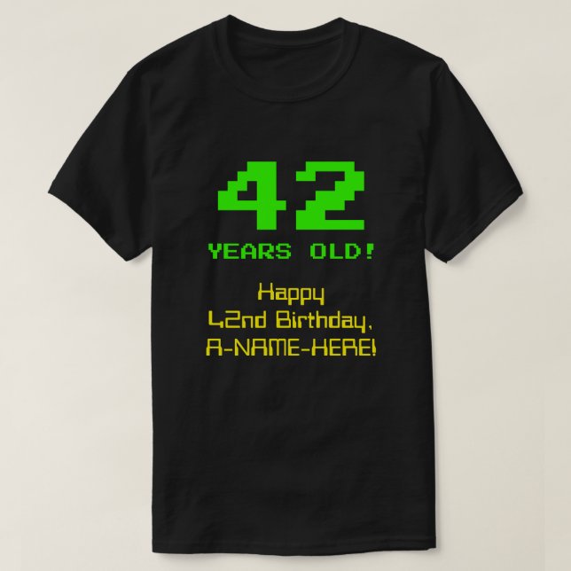 42nd Birthday: Fun, 8-Bit Look, Nerdy / Geeky "42" T-Shirt (Design Front)