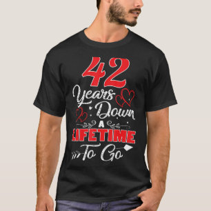 42nd Wedding Anniversary 42 Years Down A Lifetime T-Shirt