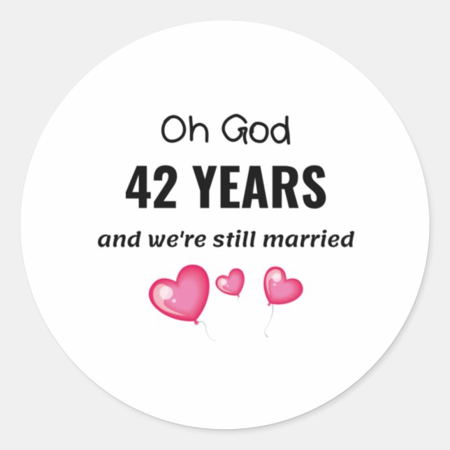42nd Wedding Anniversary Funny Gift for Him or Her Classic Round Sticker (Front)